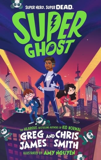 Super Ghost: From the hilarious bestselling authors of Kid Normal Greg James