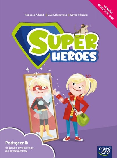 Super Heroes. Język angielski. Podręcznik dla sześciolatków Adlard Rebecca, Kołakowska Ewa, Pikulska Edyta