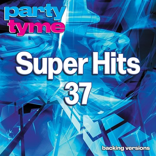 Super Hits 37 - Party Tyme Party Tyme