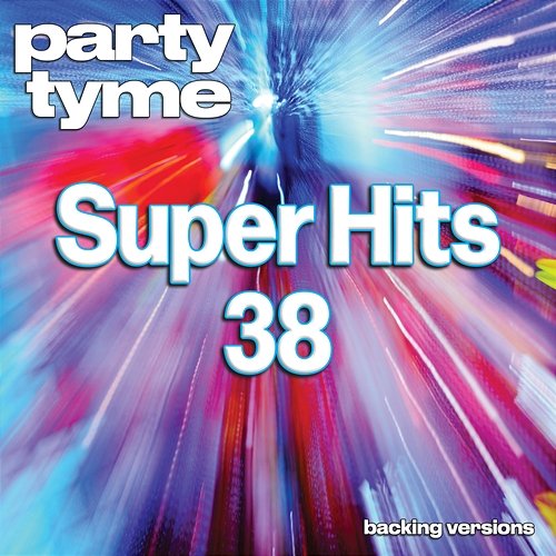 Super Hits 38 - Party Tyme Party Tyme