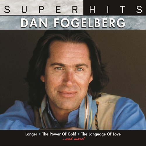 Super Hits Dan Fogelberg