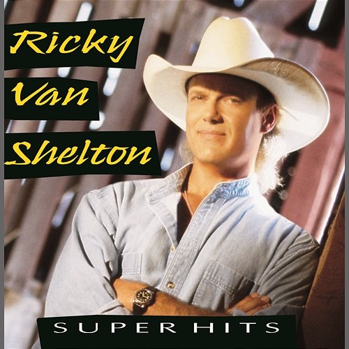 Super Hits Ricky Van Shelton