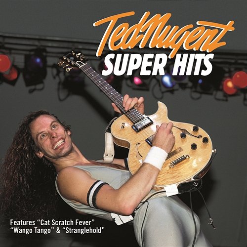 Super Hits Ted Nugent