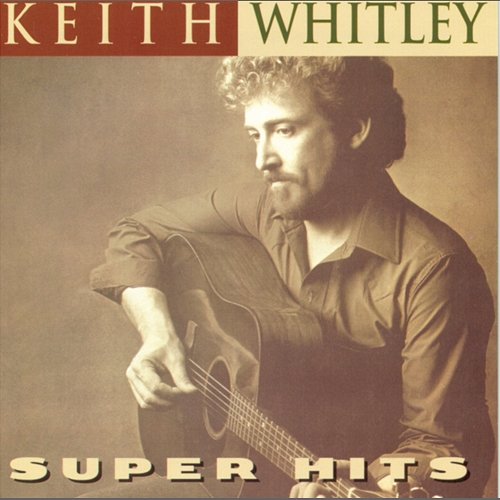 Super Hits Keith Whitley
