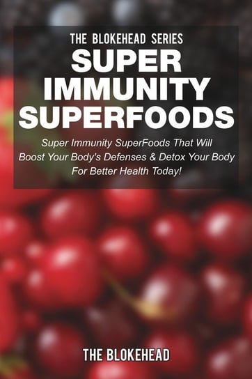 Super Immunity SuperFoods The Blokehead