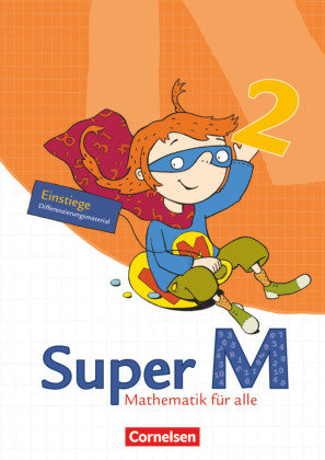 Super M 2. Schuljahr. Arbeitsblätter zur Differenzierung im Block. Einstiege/Aufstiege. Östliche Bundesländer und Berlin Cornelsen Verlag Gmbh, Cornelsen Verlag