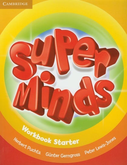 Super Minds. Starter Workbook Gerngross Gunter, Peter Lewis-Jones, Herbert Puchta