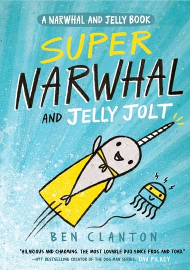 Super Narwhal and Jelly Jolt (Narwhal and Jelly 2) Clanton Ben