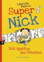 Super Nick 01 - Bis später, ihr Pfeifen! Peirce Lincoln