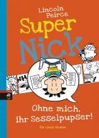 Super Nick 05 - Ohne mich, ihr Sesselpupser! Peirce Lincoln