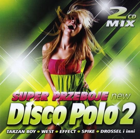 Super Przeboje New Disco Polo Volume 2 Tarzan Boy, Effect, Mega Dance, Hacker Max, DROSSEL, Mirage, Lider Dance, Spike, Maxx Dance, Neo, Lovers, Solaris, West