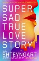 Super Sad True Love Story Shteyngart Gary