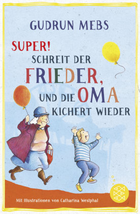 »Super«, schreit der Frieder, und die Oma kichert wieder FISCHER Kinder- und Jugendtaschenbuch