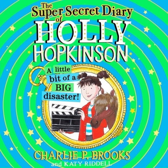 Super-Secret Diary of Holly Hopkinson: A Little Bit of a Big Disaster Brooks Charlie P.