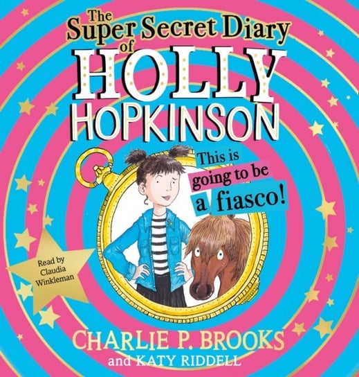 Super-Secret Diary of Holly Hopkinson. This Is Going To Be a Fiasco Brooks Charlie P.
