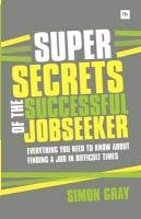 Super Secrets of the Successful Jobseeker Gray Simon