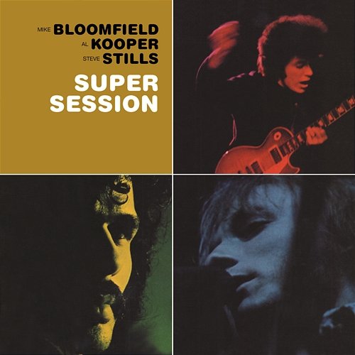 Super Session Mike Bloomfield feat. Al Kooper, Stephen Stills