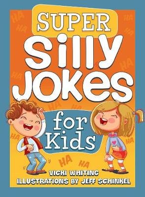 Super Silly Jokes for Kids: Good, Clean Jokes, Riddles, and Puns Vicki Whiting