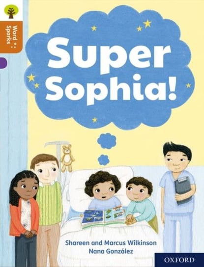 Super Sophia! Oxford Reading Tree Word Sparks. Level 8 Marcus Wilkinson