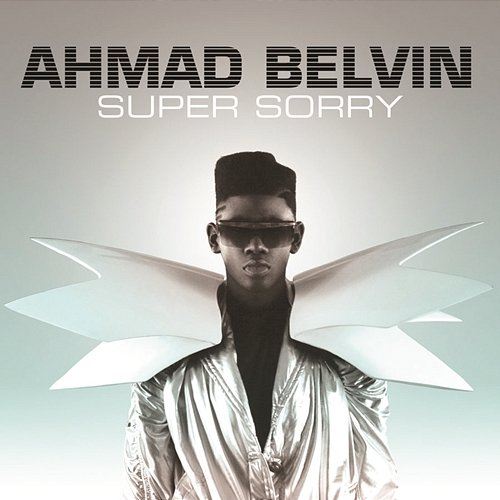 Super Sorry Ahmad Belvin