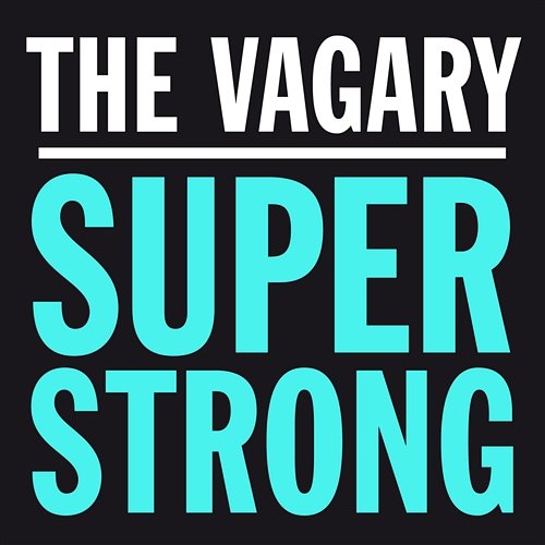 Super Strong The Vagary