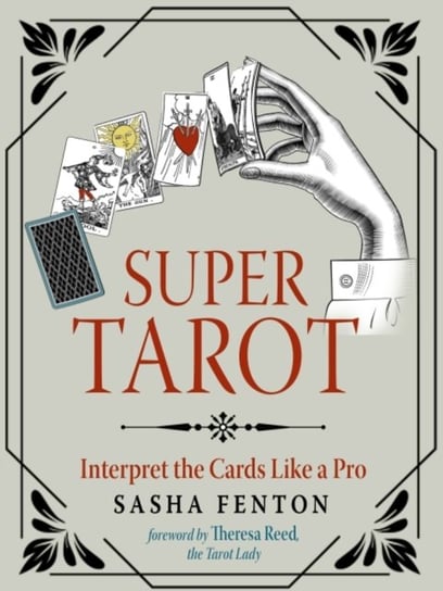 Super Tarot: Interpret the Cards Like a Pro Sasha Fenton