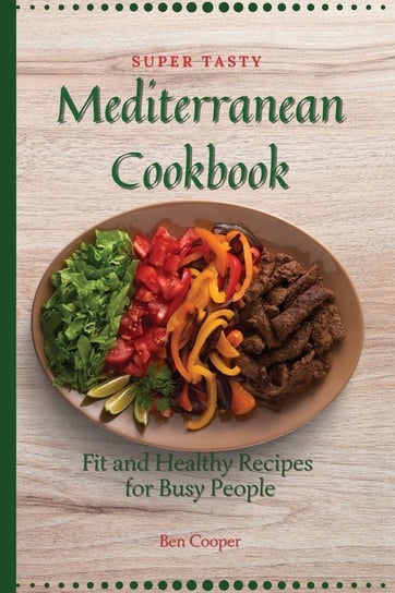 Super Tasty Mediterranean Cookbook Cooper Ben