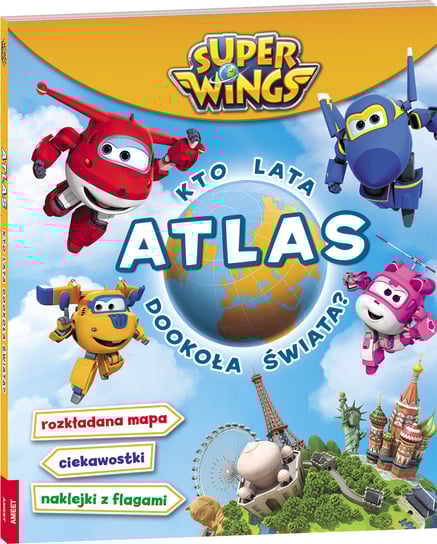 Super Wings. Atlas. Kto lata dookoła świata? Opracowanie zbiorowe