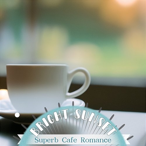 Superb Cafe Romance Bright Sunset
