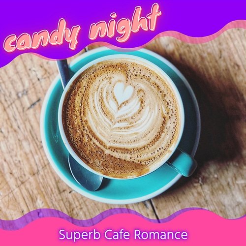 Superb Cafe Romance candy night