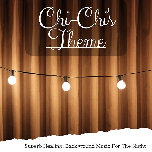 Superb Healing, Background Music for the Night Chi-Chi's Theme