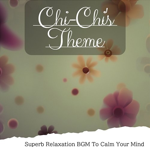 Superb Relaxation Bgm to Calm Your Mind Chi-Chi's Theme