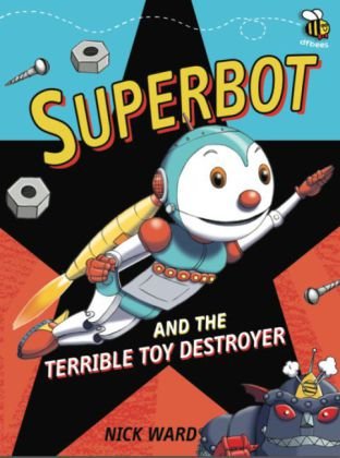 Superbot and the Terrible Toy Destroyer Ward Nick