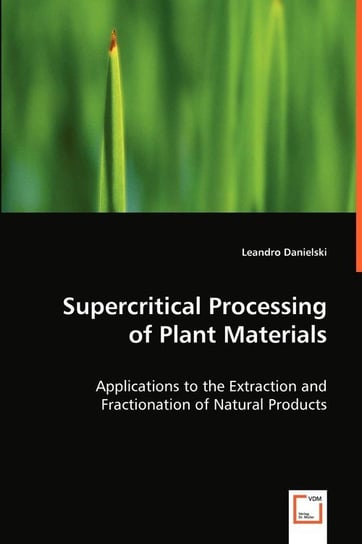 Supercritical Processing of Plant Materials Danielski Leandro