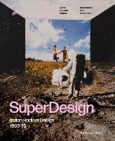 Superdesign: Italian Radical Design 1965-75 Didero Maria Cristina, Snyderman Evan, Sudjic Deyan
