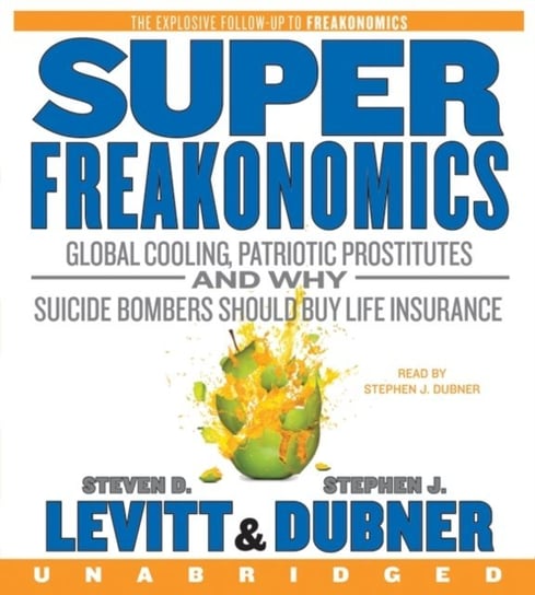 SuperFreakonomics Dubner Stephen J., Levitt Steven D.