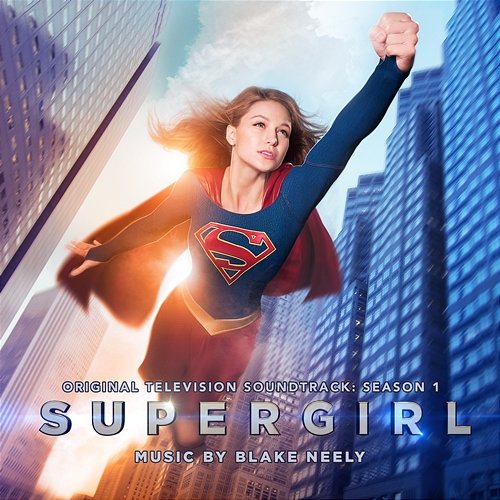 Supergirl: Season 1 (Original Television Soundtrack) Blake Neely