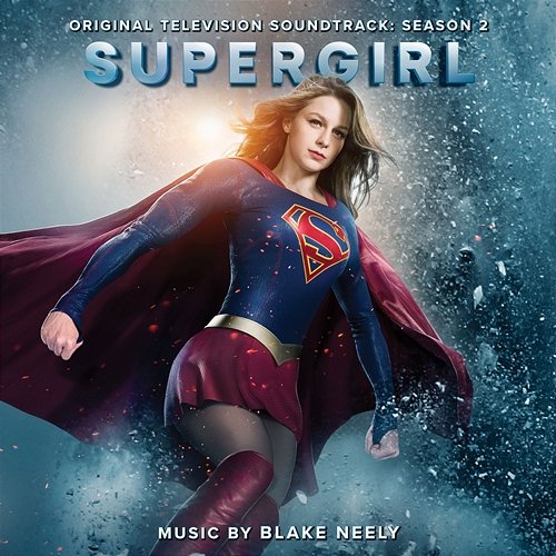 Supergirl: Season 2 (Original Television Soundtrack) Blake Neely
