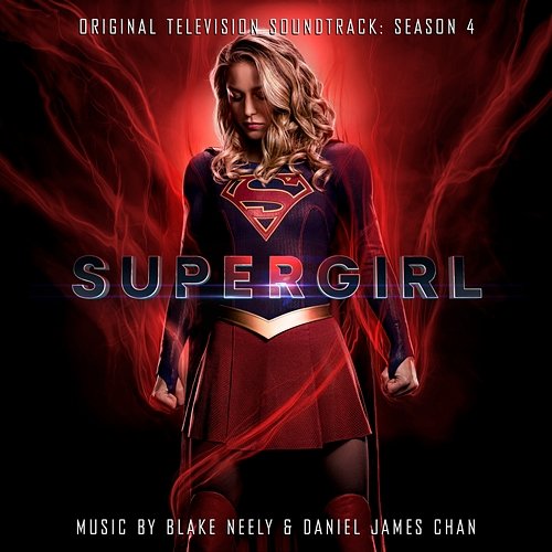 Supergirl: Season 4 (Original Television Soundtrack) Blake Neely & Daniel James Chan