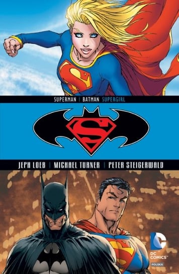 Supergirl. Superman/Batman. Tom 2 Loeb Jeph, Turner Michael, Steigerwald Peter