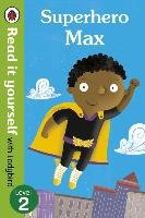 Superhero Max- Read it yourself with Ladybird: Level 2 Ladybird