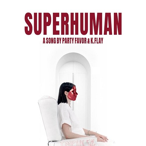 Superhuman (with K.Flay) Party Favor, K.Flay