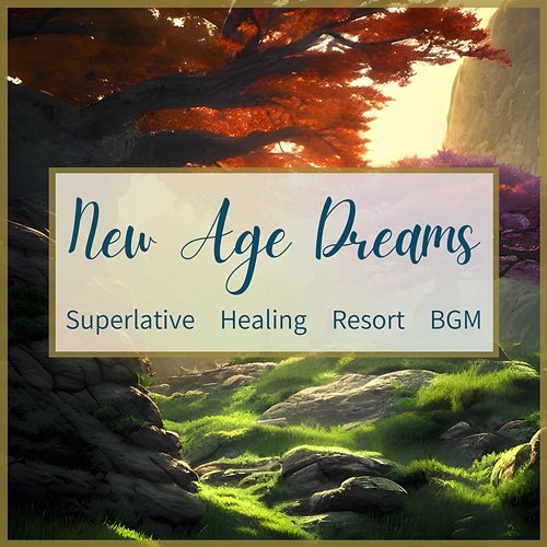 Superlative Healing Resort Bgm New Age Dreams