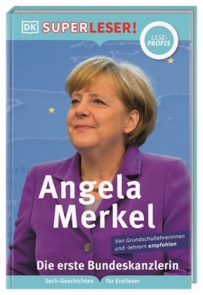 SUPERLESER! Angela Merkel Die erste Bundeskanzlerin Dorling Kindersley