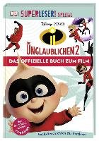 SUPERLESER! SPEZIAL Disney Pixar Die Unglaublichen 2 Das offizielle Buch zum Film Dorling Kindersley Verlag, Dorling Kindersley