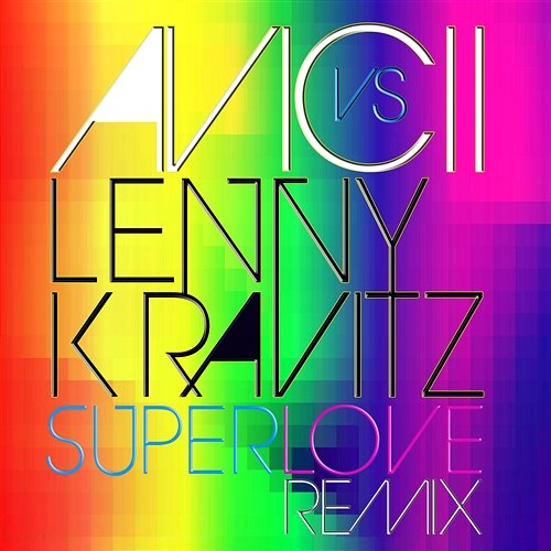 Superlove Avicii vs. Lenny Kravitz