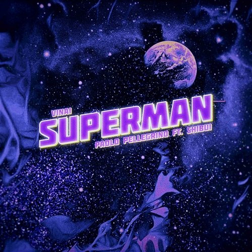 Superman Paolo Pellegrino feat. Shibui, Vinai