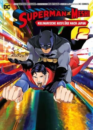 Superman vs. Meshi: Kulinarische Ausflüge nach Japan (Manga) 02 Panini Manga und Comic