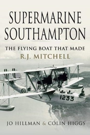 Supermarine Southampton: The Flying Boat that Made R.J. Mitchell Opracowanie zbiorowe