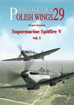 Supermarine Spitfire V Volume One Matusiak Wojtek